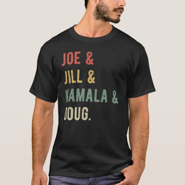 Joe & Jill & Kamala & Doug I T Shirt (Framsida)