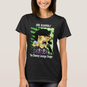 Joe Ravioli the Cheesy Lounge Singer T Shirt