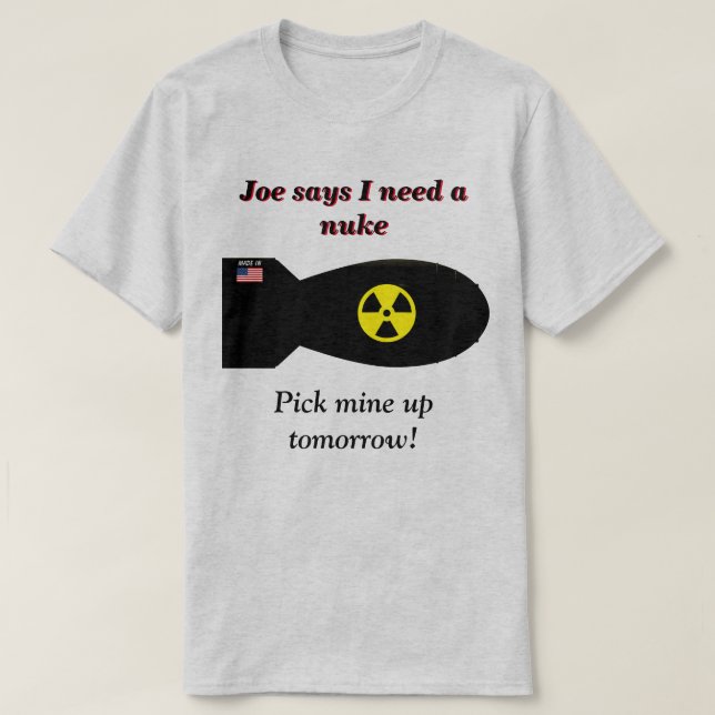Joe säger att jag behöver ett Nuke T-Shirt (Design framsida)