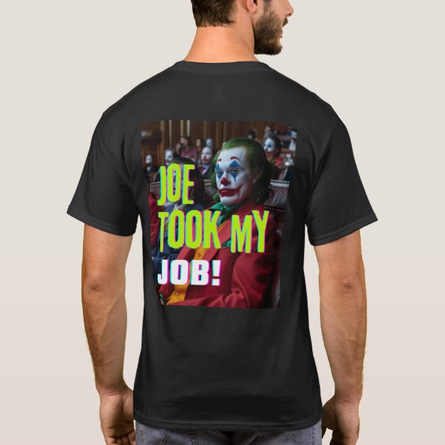Joe tog mitt jobb! t shirt (Baksida)