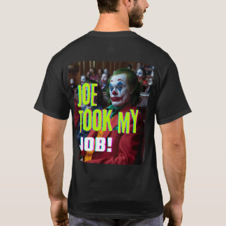 Joe Took mitt jobb T-Shirt