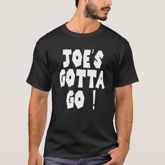 Joe's Gotta Go 1 T Shirt (Framsida)