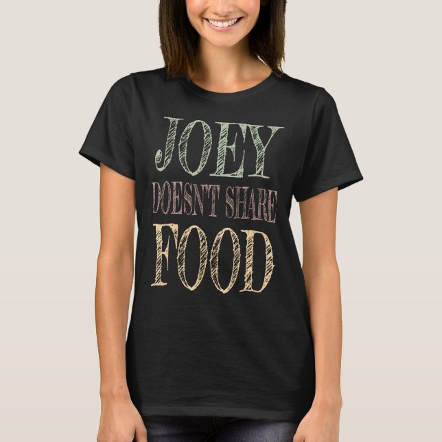 Joey doesn't share food t shirt (Framsida)