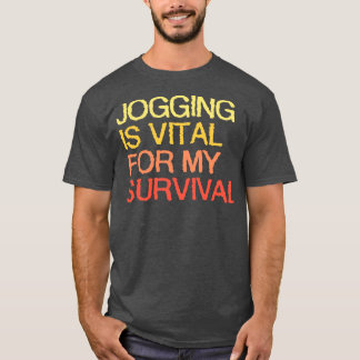 Joggning är viktigt för min överlevnad t shirt