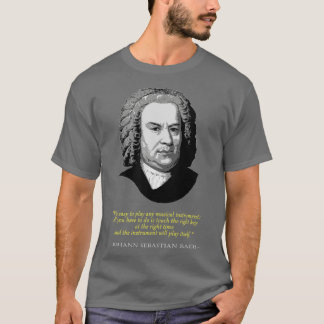 Johann Sebastian Bach Quote T Shirt