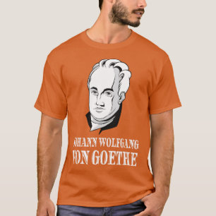 Johann Wolfgang Von Goethe Poet Thinker Poet T Shirt