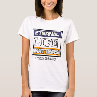 John 10-28 Einternal Life Matters T Shirt