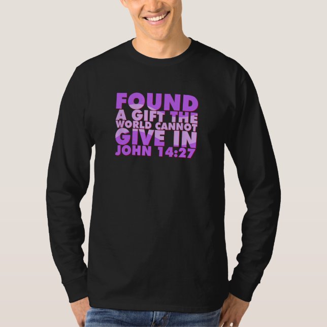 John 1427 Found The Peace The World Cannot Give T Shirt (Framsida)