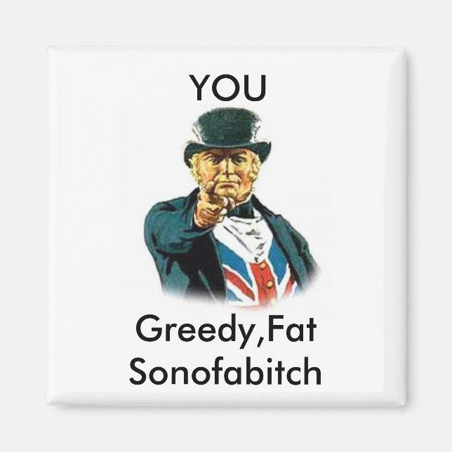 john%20bull, DU, Greedy,FatSonofabitch Magnet (Framsidan)
