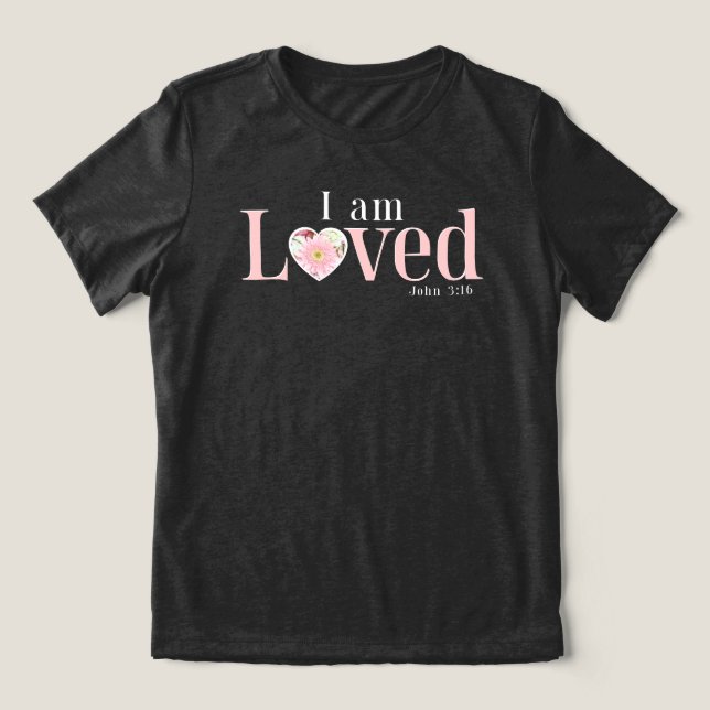John 3:16 I Am Loved Floral Heart Christian T Shirt (Design Framsida)