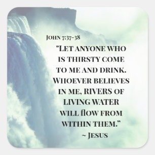 John 7:37 Alla som är törstig kom till mig ~Jesus Fyrkantigt Klistermärke