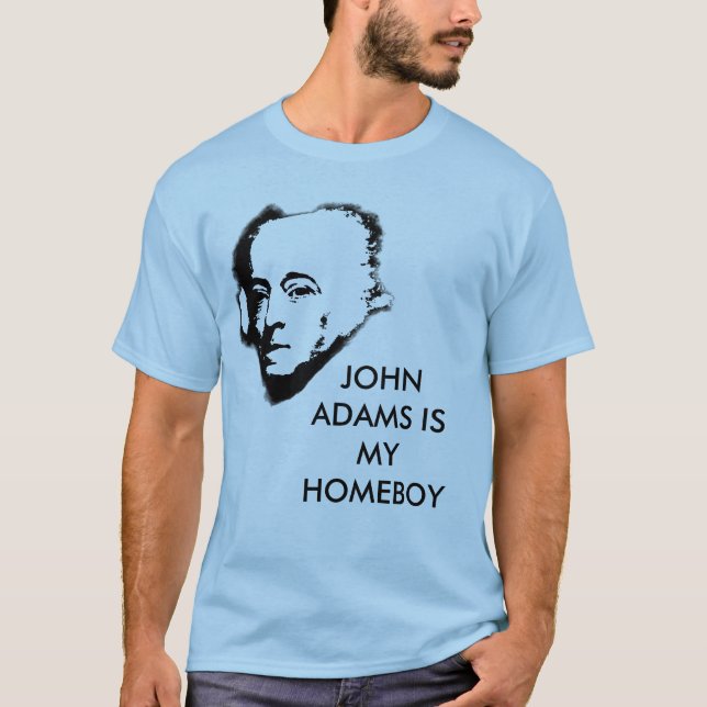 John Adams är min Homeboy Tee Shirt (Framsida)