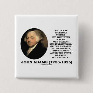 John Adams fakta är envisa saker bevisar Knapp