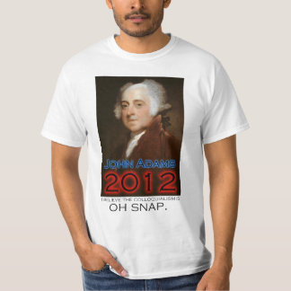 John Adams för president i 2012: Oh plötsligt Tee Shirt