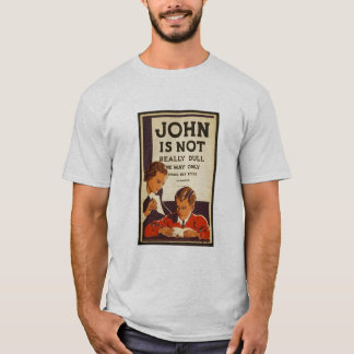 John är inte egentligen tråkig ..... t shirt