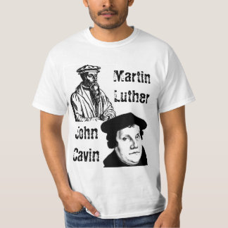 John Calvin Martin Luther Tee Shirt