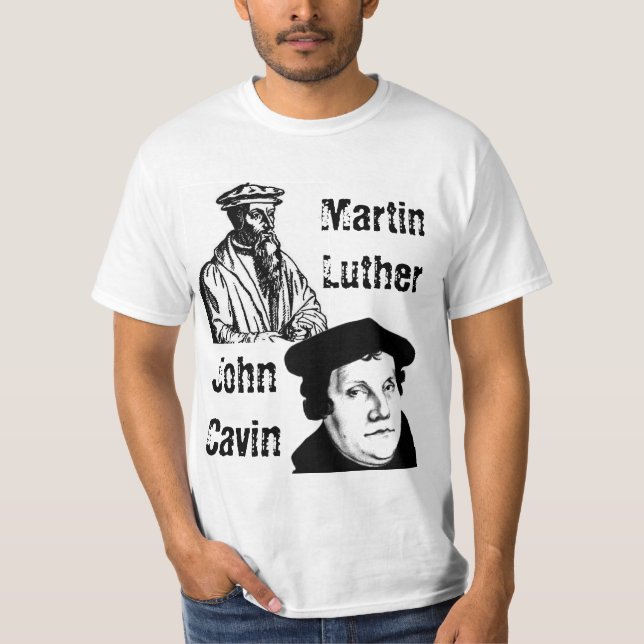 John Calvin Martin Luther Tee Shirt (Framsida)