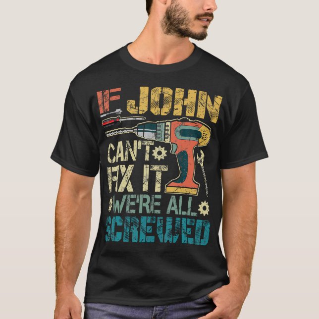 John CanT fixa det viRe alla har skruvat T Shirt (Framsida)