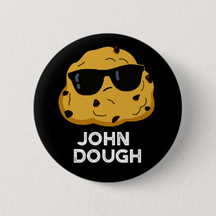 John Dough Funny Baking Pun Mörk BG Knapp