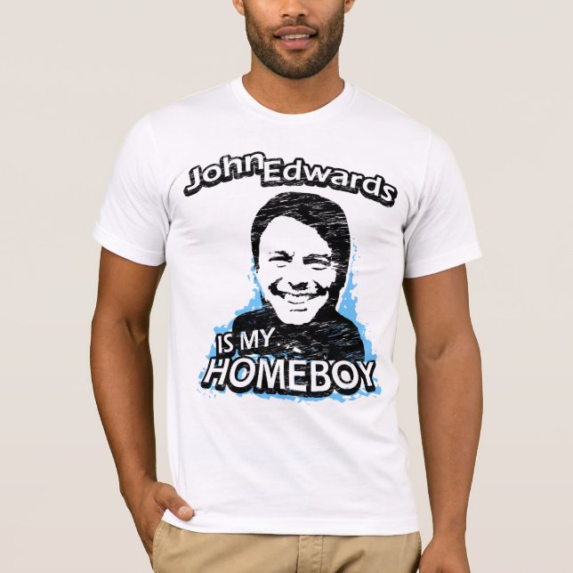 John Edwards är min homeboy T Shirt (Framsida)