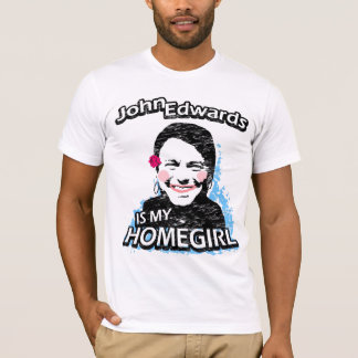 John Edwards är min homegirl T-shirt