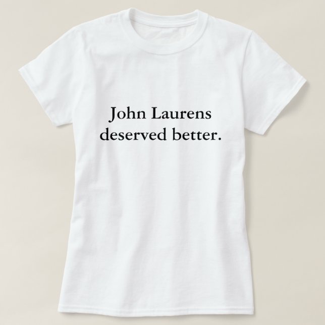 John Laurens förtjänat bättre Tee (Design framsida)