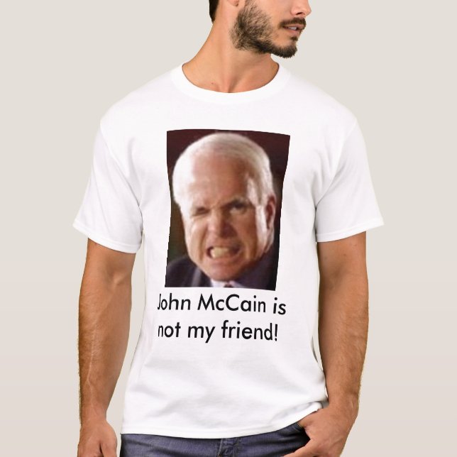 John McCain är inte min vän! T-shirt (Framsida)