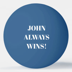 John (Namn) vinner alltid Pingisboll