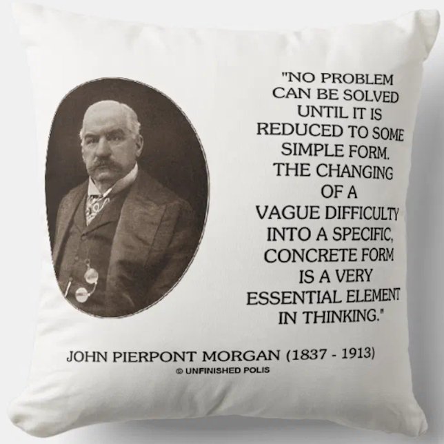 John Pierpont Morgan Inga problem kan lösas Kudde (Throw pillow for any problem solver featuring J.P. Morgan's quote on thinking)
