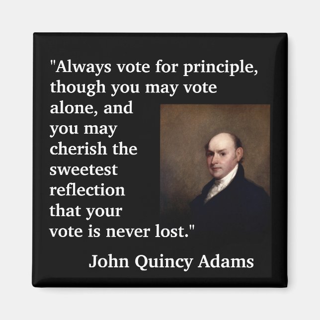 John Quincy Adams Quote "Rösta alltid för.." Magnet (Framsidan)