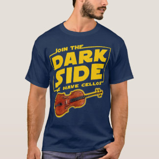 Join he Dark Side Cello Player T Shirt
