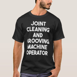 Joint Städning and Grooving Maskin operator T Shirt