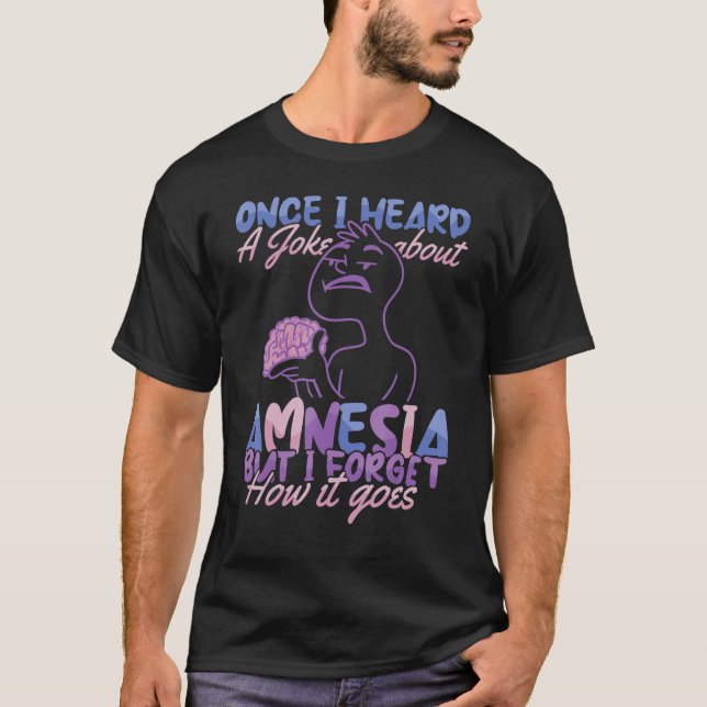 Joke about Amnesia But I forget Nursing Hospital N T Shirt (Framsida)