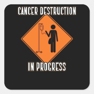 Joke Chemo Day Cancer Destruction in Progress Sign Fyrkantigt Klistermärke