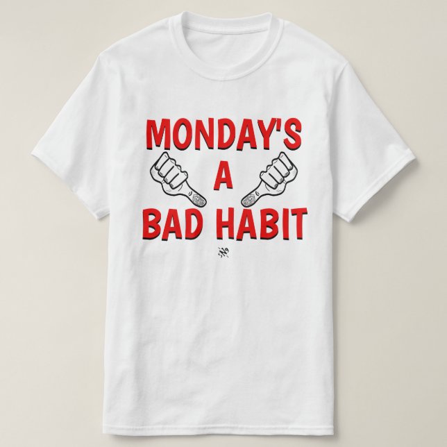 Joke på måndag (måndag är en dålig vana!) t shirt (Design framsida)