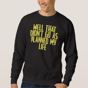 Joke Sarcastic bra som inte gick som planerat. Lång Ärmad Tröja