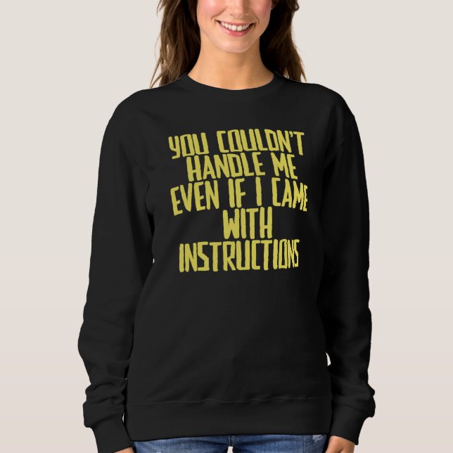 Joke Sarcastic, du kunde inte hantera mig även om  T Shirt (Framsida)