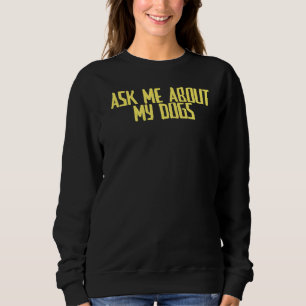 Joke Sarcastic Fråga mig om min Hundar T Shirt