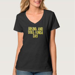 Joke Sarcastic Hiking och Hundar Kinda Day T Shirt