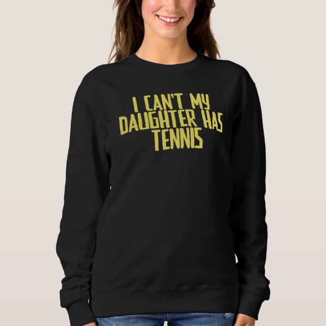 Joke Sarcastic, jag kan inte min dotter har tennis T Shirt (Framsida)