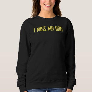 Joke Sarcastic Jag saknar min Hund T Shirt