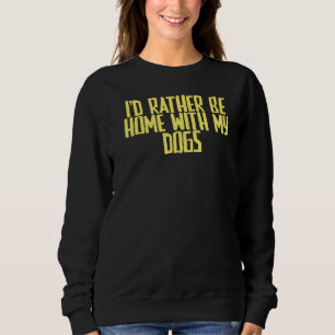 Joke Sarcastic, jag ska hellre vara hemma med Hund T Shirt
