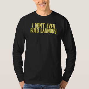 Joke Sarcastic, jag tänker inte ens fold Tvätt T Shirt