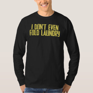 Joke Sarcastic, jag tänker inte ens fold Tvätt T Shirt