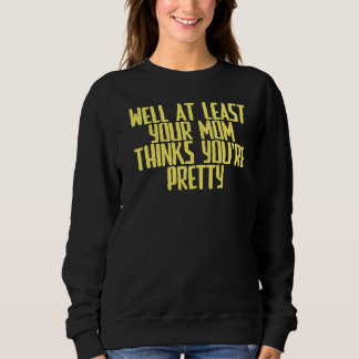 Joke Sarcastic well, åtminstone din Mamma tror att T Shirt