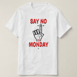 Joke ungefär på måndag (säg nej till måndag) t shirt