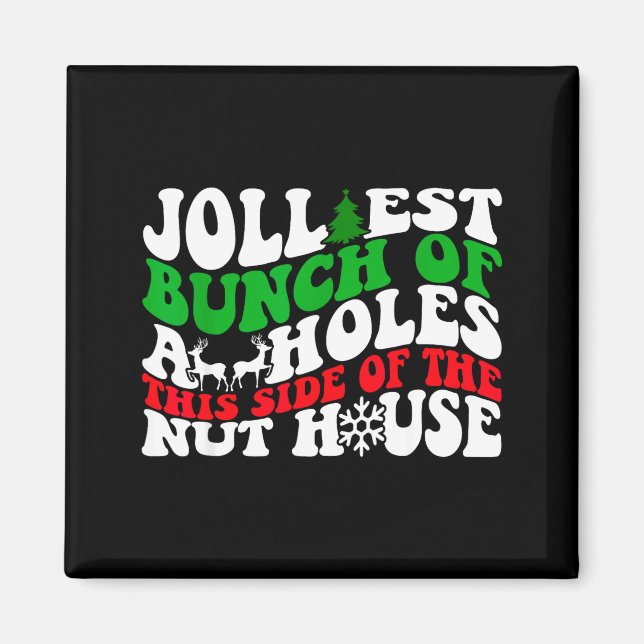 Jolliest Bunch Of Holes This Side Of The Nut House Magnet (Framsidan)
