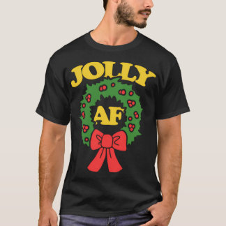 Jolly Af jul Jolly Af jul T Shirt