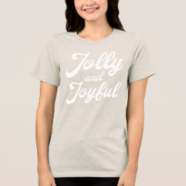 Jolly and Joyful  T Shirt