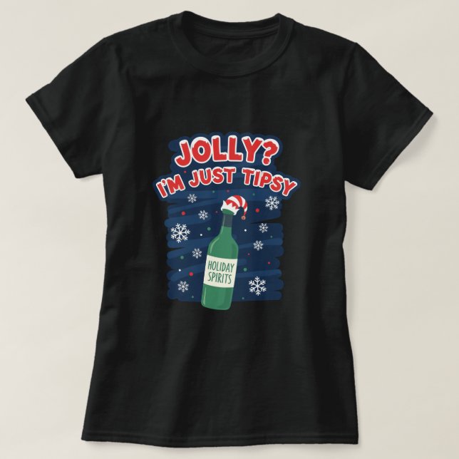 Jolly? I'm just tipsy T Shirt (Design framsida)